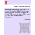 Narrative of a Journey from Heraut to Khiva, Moscow and St. Petersburgh, During the Late Russian Invasion of Khiva. with Some Account of the Court of