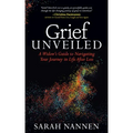 Grief Unveiled: A Widow's Guide to Navigating Your Journey in Life After Loss