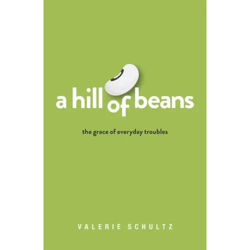 A Hill of Beans: The Grace of Everyday Troubles