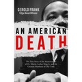 An American Death: The True Story of the Assassination of Dr. Martin Luther King Jr. and the Greatest Manhunt of Our Time
