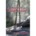 A Doubter's Guide to God