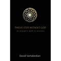 Twelve Steps Without God: An Energetic Path to Recovery