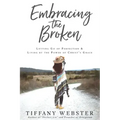 Embracing the Broken: Letting Go of Perfection and Living by the Power of Christ's Grace