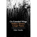 On Extended Wings: Wallace Stevens' Longer Poems