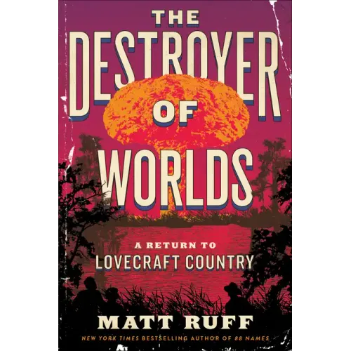The Destroyer of Worlds: A Return to Lovecraft Country