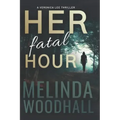 Her Fatal Hour: A Veronica Lee Thriller