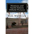 Montana and North Dakota Oilfield Pictures: Picture guide for oilfield job seekers