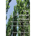 The Ground of God: Contemplative Prayer for the Contemporary Spirit