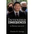 Intended Consequences: (a Novel) or is it?