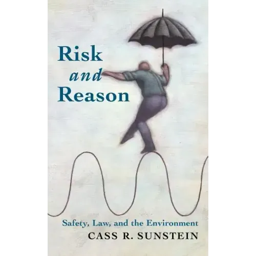 Risk and Reason: Safety, Law, and the Environment