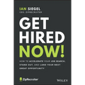 Get Hired Now!: How to Accelerate Your Job Search, Stand Out, and Land Your Next Great Opportunity