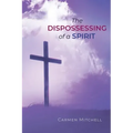 The Dispossessing of a Spirit