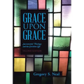 Grace Upon Grace: Sacramental Theology and the Christian Life