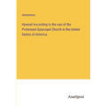 Hymnal According to the use of the Protestant Episcopal Church in the United States of America