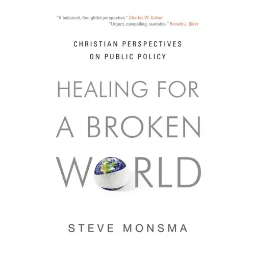 Healing for a Broken World: Christian Perspectives on Public Policy