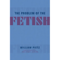 The Problem of the Fetish