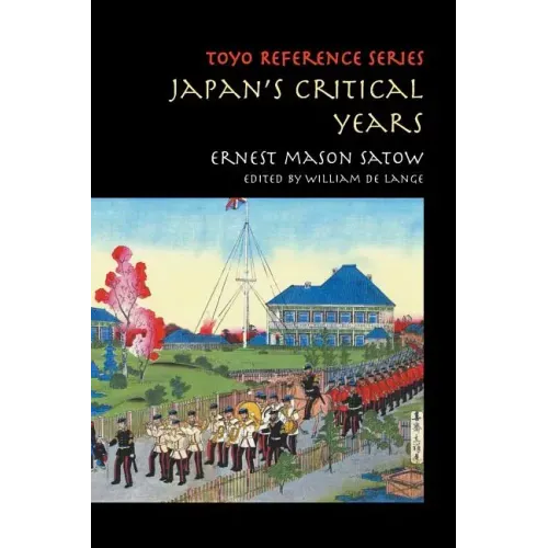 Japan's Critical Years: As Witnessed by an English Diplomat