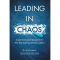 Leading in Chaos: A Commonsense Blueprint for New and Aspiring School Leaders