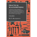 Practical Blacksmithing - A Collection of Articles Contributed at Different Times by Skilled Workmen to the Columns of "The Blacksmith and Wheelwright