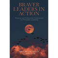 Braver Leaders in Action: Personal and Professional Development for Principled Leadership