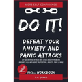 DO IT! Get rid of panic attacks and other anxiety problems: Immediate help with heart palpitations, anxiety, panic & more
