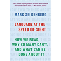 Language at the Speed of Sight: How We Read, Why So Many Can't, and What Can Be Done about It