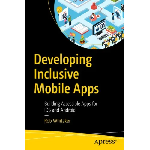 Developing Inclusive Mobile Apps: Building Accessible Apps for IOS and Android