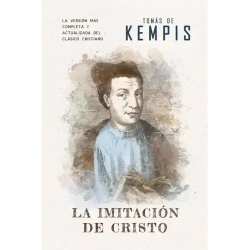 La imitación de Cristo: Versión contemporánea (completa y con más referencias) del clásico cristiano