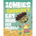 Zombies Shouldn't Eat Brains for Breakfast