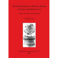 The Distribution of Bronze Drums in Early Southeast Asia: Trade routes and cultural spheres