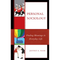 Personal Sociology: Finding Meanings in Everyday Life