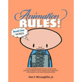 Animation Rules!: Book One: Words: Being a series of lectures on the theory, practice, aesthetics, history and personal experiences of t