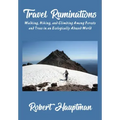 Travel Ruminations: Walking, Hiking, and Climbing Among Forests and Trees in an Ecologically Abused World