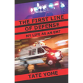 The First Line of Defense: My Life as an EMT