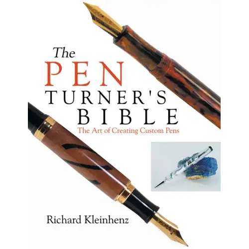 The Pen Turner's Bible: The Art of Creating Custom Pens