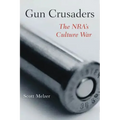 Gun Crusaders: The Nra's Culture War