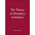The Theory of Monetary Institutions