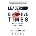 Leadership In Disruptive Times: Negotiating the New Balance