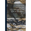 A North American Epicontinental Sea of Jurassic Age [microform]