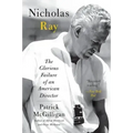 Nicholas Ray: The Glorious Failure of an American Director