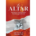 The Altar: The Place of Transformation, Breakthrough, & Revival