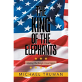 The King of the Elephants: Making the Jungle Great Again