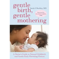 Gentle Birth, Gentle Mothering: A Doctor's Guide to Natural Childbirth and Gentle Early Parenting Choices
