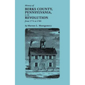History of Berks County, Pennsylvania, in the Revolution, from 1774 to 1783