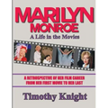 Marilyn Monroe, A Life in the Movies: A Retrospective of Her Film Career from her First Movie to Her Last