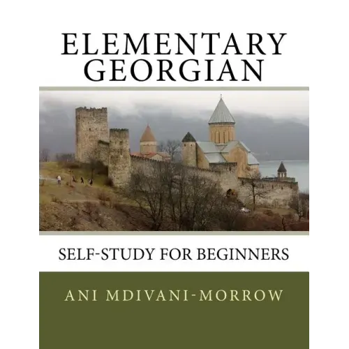Elementary Georgian: Learn Georgian easily with this Self Help book.