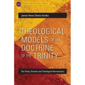 Theological Models of the Doctrine of the Trinity: The Trinity, Diversity and Theological Hermeneutics
