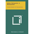 John Neumann, A Biography: Fourth Bishop Of Philadelphia