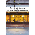 Soul of Kioto: Guía de Las 30 Mejores Experiencias