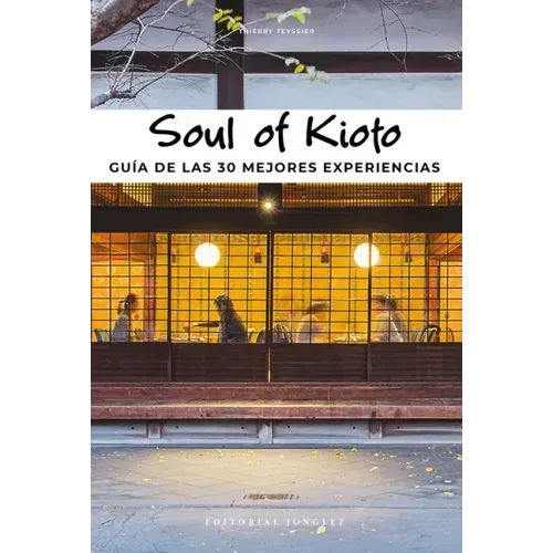 Soul of Kioto: Guía de Las 30 Mejores Experiencias